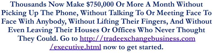 ? 3 Steps To Make $750,000 Or More A Month Without Picking Up The Phone ?