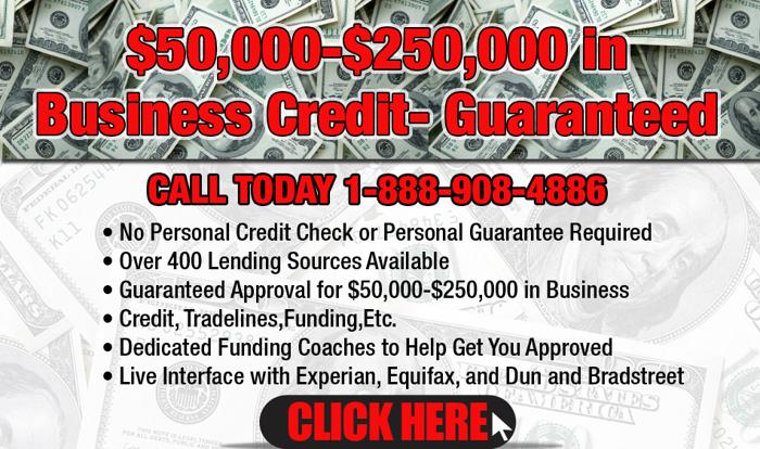 $50,000-$250,000 in Business Credit- Guaranteed