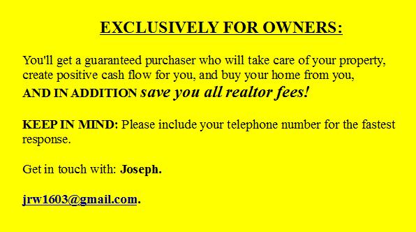 ???Are Occupants Wrecking Your House? Provide Me The Opportunity To Purchase It Today!??? cheers
