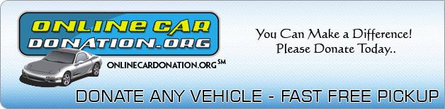 Car Donation - WWW.ONLINE CAR DONATION .ORG - TOLL FREE 1(888) 228-7320 - Donate a Car to Charity!