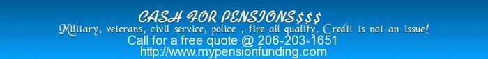 $$$ Cash For Pensions - All or Part - An Absolute Array of Advance Cash Alternatives! $$$