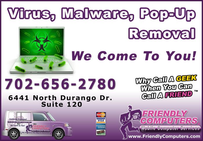 Got a Computer Virus? Friendly Computers Can Help! Call 702-656-2780. We come to you!