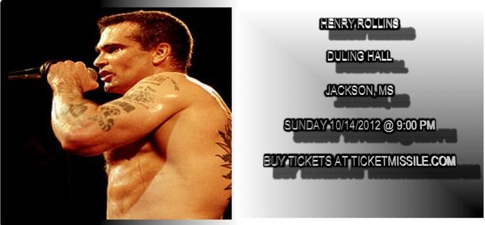 Henry Rollins Tickets Duling Hall in Jackson, MS on Sunday, October 14 2012 @ 9:00 PM
