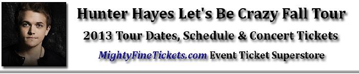 Hunter Hayes Tour Dates 2013 Concert Tickets Let's Be Crazy Schedule