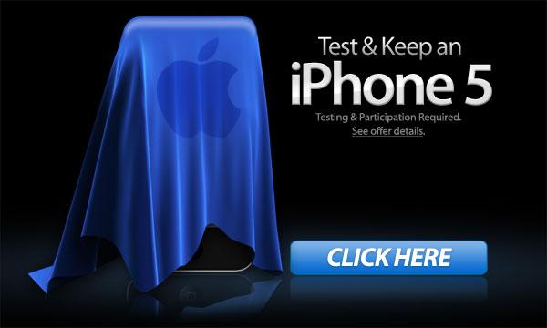 -=> iPhone 5 Testers Wanted ( Test And Keep ) <=-