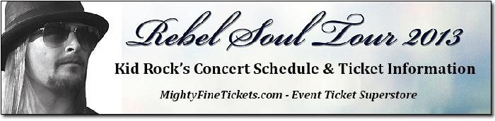 Kid Rock Rebel Soul Tour 2013 Schedule, Concert Dates & Best Tickets