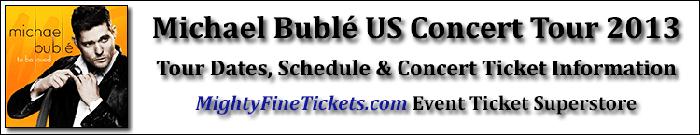 Michael Buble US Tour 2013 Best Concert Tickets, Tour Dates & Schedule