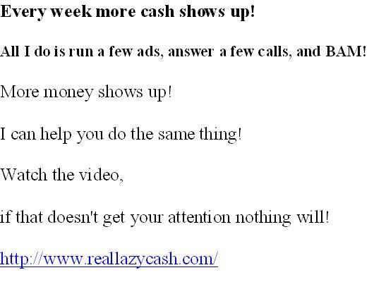 ?? More Cash Money, Each And Every Week!