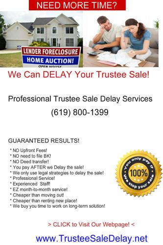 >> Need More Time? -- WE CAN DELAY YOUR TRUSTEE SALE! --- Stay in Your Home!
