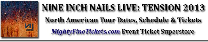 Nine Inch Nails Live: Tension 2013 Tour Dates Concert Tickets Schedule