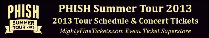 PHISH Tour 2013 Best Concert Tickets Tour Dates PHISH Summer Schedule