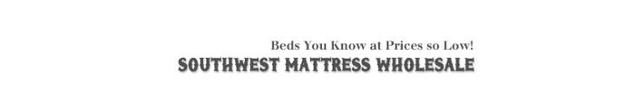 Save 10% this weekend only!!! southwest mattress wholesale