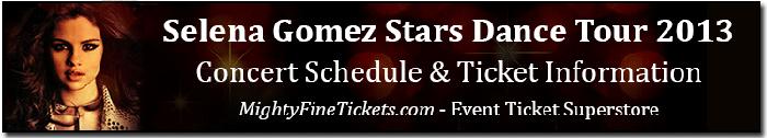 Selena Gomez Stars Dance Tour 2013 Concert Tickets Tour Dates Schedule