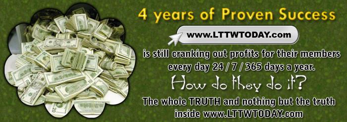 Seriously make $100 to $400 a DAY! 4 years of Proven Success, LTTWTODAY.com }