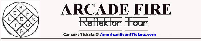 The Arcade Fire Reflektor Concert Tour in Chicago, Illinois @ United Center Tickets August 26, 2014