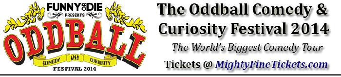 The Oddball Comedy and Curiosity Festival 2014 Tour Schedule & Lineups