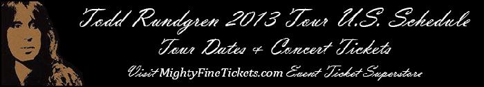 Todd Rundgren 2013 Tour Dates, Concert Schedule & Best Floor Tickets