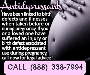 Took Antidepressants during Pregnancy? CALL : 1 (888) 338 7994 for a Free Legal Consultation...