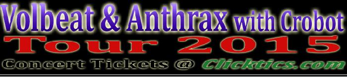 Volbeat Concert Tickets Anthrax & Crobot 2015 Tour Seattle, WA Apr. 29, 2015