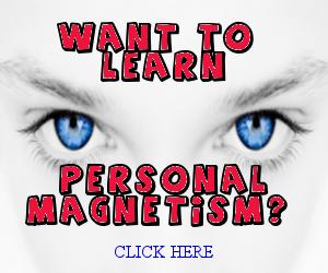 Want a Step-By-Step Method For Creating Instant Personal Magnetism? !