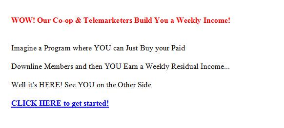Wow! Our Co-op + Telemarketers Build You a Weekly Income!