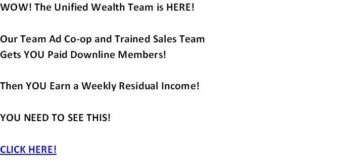 WOW! The Unified Wealth Team Gets U Paid Sign Ups!