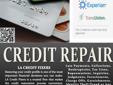 #1 Credit Repair - Free Evaluation - Free Consultation 888-672-3381 Ask us how you can get your credit repaired for free. info@lacreditfixers.com Credit Repair Service - Pay after completion, 100% money back, NO hidden fees or charges Credit Repair ? Debt