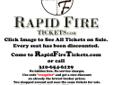 RapidFireTickets.com
NO FEES.
NO PER TICKET SERVICE CHARGES.
GREAT CUSTOMER SERVICE.
ORDER ONLINE 24 HOURS A DAY OR CALL US.
BEATING ALL OTHER BROKERS PRICES.
SPORTS | CONCERT | SHOWS
http://RapidFireTickets.com
CLUB VIP LOGE UPPERS LOWERS ETICKET WILL