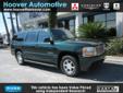 Hoover Mitsubishi
2250 Savannah Hwy, Â  Charleston, SC, US -29414Â  -- 843-206-0629
2002 GMC Yukon XL Denali 4dr 1500 AWD
Reduced Pricing
Price: $ 11,000
Free CarFax Report! 
843-206-0629
About Us:
Â 
Family owned and operated, serving the Charleston area