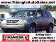 Triangle Auto Sales
4608 Fayetteville Road, Â  Raleigh, NC, US -27603Â  -- 919-779-1186
2002 Lexus RX 300
Low mileage
Price: $ 12,900
Click here for finance approval 
919-779-1186
About Us:
Â 
Providing the Triangle with quality automobiles for over 25 years