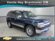 Vande Hey Brantmeier Chevrolet - Buick
614 N. Madison Str., Â  Chilton, WI, US -53014Â  -- 877-507-9689
2005 Chevrolet Tahoe LT
Price: $ 12,998
Call for AutoCheck report or any finance questions. 
877-507-9689
About Us:
Â 
At Vande Hey Brantmeier, customer