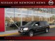 Â .
Â 
2007 Nissan Armada
$21990
Call 757-349-7052
Nissan of Newport News
757-349-7052
12925 Jefferson Avenue,
Newport News, VA 23608
BUY ANYWHERE ELSE AND YOU SIMPLY PAID TOO MUCH !!. Real Winner! The Nissan of Newport News EDGE! Be the talk of the town