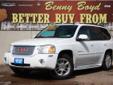 Â .
Â 
2008 GMC Envoy Denali
$24900
Call (806) 553-7962 ext. 77
Benny Boyd Lubbock
(806) 553-7962 ext. 77
5721 Frankford Ave,
Lubbock, TX 79424
This Envoy is a 1 Owner in great condition. Non-Smoker. LOW MILES! Just 41540. Simple Navigation System. This