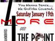 Â ThisÂ Saturday!January 19th
Showtime 8:00 PM!!
Â Â 
Â Â "The Right Place at the Right Time" is withÂ 4MOREÂ at The Point CasinoÂ 4 aÂ Very Special Getaway Saturday! If you haven't been to the The Point, you won't want to miss out on the best party the Northwest