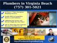 (757) 301-5021 Plumbers in Virginia Beach Most reliable plumber in Virginia Beach VA, with many years of extensive experience in all types of plumbing jobs small and large. 24/7 emergency plumber Virginia Beach, and all of Hampton Roads, servicing home or
