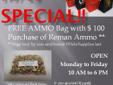 REMAN Ammo
Great Prices!!
Come in see our Selection of REMAN ammo
MAY Special FREE AMMO Bag with Ammo purchase over $ 100 or more
Open Monday thru Friday
10 AM to 6 PM