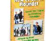 DVD How To Catch FlounderLearn the tricks, where to find, best tackle to use & how to fillet flounder!One of the most popular species of fish to catch is flounder. Learn the best tackle, hooks & bait to use, where to go and the different techniques in