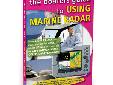 The Boaters Guide to Using Marine Radar N8991DVD 40 Mins. Learn HOW RADAR can assist you on the water, HOW TO USE IT as an aid to SAFE navigation & COLLISION avoidance "In the hands of a knowledgeable user, radar is a valuable aid to safe navigation,
