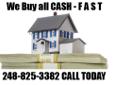 We Buy Houses Fast Detroit : Houses in Probate, Inherited Houses, Houses in Foreclosure, Fixer Upper Houses, and Ugly Houses throughout Metro Detroit for Cash in any Condition. Call Now - 248-825-3382 We specialize in Buying Houses and other types of real