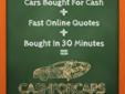 CASH FOR CARS ONLINE WILL BEAT CARMAX OR ANY WRITTEN OFFER
WE BUY CARS / CASH FOR CARS ON THE SPOT. . .
CASH FOR CARS FROM $500 TO $100,000
ANY MAKE, ANY PRICE, ANY MODEL
DON'T SELL YOUR CAR WITHOUT CALLING US FIRST!!
WE WANT TO BEAT ANY WRITTEN OFFER ON