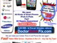 Cell Phone Cracked or Broken ? Fast Screen Repairs from $49.95 - Nationwide Service - We also repair tablets & iPods. At DoctorQuickFix.com We offer nationwide repair service for most cell phones.
Please Click here for: Phone Repair Information
Samsung