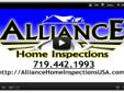 Colorado Springs and Surrounding
Alliance Home Inspections Inc.
Home Inspections for Colorado Springs and Surrounding Area
Watch the video on the front page here: 
Together in Excellence -- Bringing You the Best in Service and Value