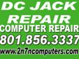 COMPUTER DC JACK REPAIR COMPUTER REPAIR ONSITE COMPUTER REPAIR REMOTE COMPUTER REPAIR 801-856-3337 2N7N Computers 3339 South Main Street S Salt Lake M-Sat 10-7pm Sunday Call 801-856-3337 Call or Text www.2n7ncomputers.com