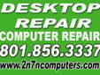 DESKTOP REPAIR COMPUTER REPAIR ONSITE COMPUTER REPAIR REMOTE COMPUTER REPAIR 801-856-3337 2N7N Computers 3339 South Main Street S Salt Lake M-Sat 10-7pm Sunday Call 801-856-3337 Call or Text