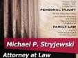 For more information about Michael P. Stryjewski, or to visit the Stryjewski Law Offices website, click anywhere on the advertisement below.
