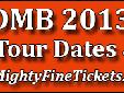 Dave Matthews Band Summer Tour 2013 Schedule
DMB Tour Dates, Concert Information & the Best Tickets Available
The Dave Matthews Band announced the DMB Summer 2013 Tour Dates and Schedule which has 45 concerts being staged in 34 venues. Additional concerts