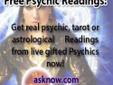 Did You Hear About Our Free Psychic Readings?That's Right. Honest, Talented And Proven Psychics Giving Free Readings.What's The Catch? Well You Have To Be Prepared For The Truth.Try Us Now. New Callers Always Welcome. Ask About Our Membership Program.Call