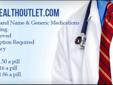 TheHealthOutlet.com
"Highest Discounts on Brand and Generic Medications!"
Up to 80% OFF Prescription Medications
Online Deals
Propecia: .93cents a pill
Cialis: 2.16 a pill
Levitra: 1.86 a pill
And Many more!
+20% off Prescription Refills and Re-orders