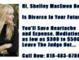 You may not need a lawyer. Mediation in California has expanded to many areas. Let a trained professional review your situation. Shelley MacEwen has the experience and training in mediating divorces saving clients hundreds and sometimes thousands of