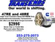 TransEnds Located 3419 C Street NE, Auburn 98002. DODGE RAM 47RE and 48RE EXTREME Duty Rebuilt Automatic Transmissions and Ultra Low Stall Speed Billet Steel Cover Torque Converter for Dodge Ram CUMMINS Diesel Trucks $2995. Installation is available